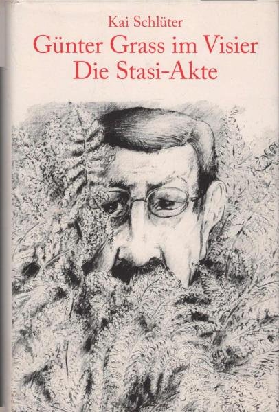 Günter Grass im Visier - die Stasi-Akte : eine Dokumentation mit Kommentaren von Günter Grass und Zeitzeugen.