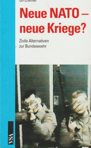 Neue NATO - neue Kriege? : zivile Alternativen zur Bundeswehr.