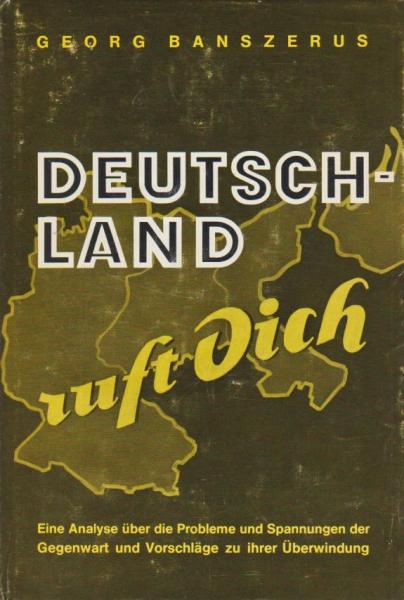 Deutschland ruft Dich : eine Analyse über d. Probleme u. Spannungen d. Gegenwart u. Vorschläge zu ihrer Überwindung.