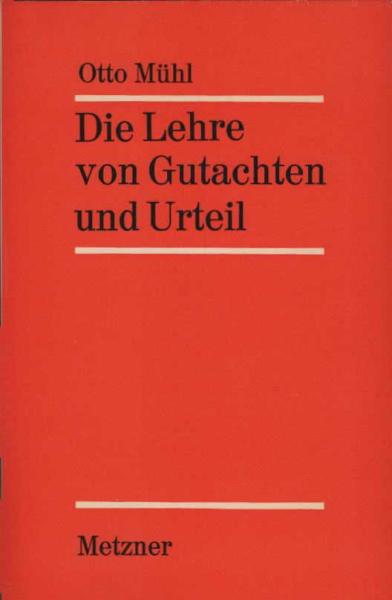 Die Lehre von Gutachten und Urteil : Unter bes. Berücks. d. Verknüpfung von materiellem Recht u. Prozessrecht.