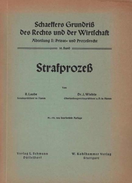 Schaeffers Grundriß des Rechts und der Wirtschaft. Abteilung 1: Privat- und Prozeßrecht; 10. Band: Strafprozeß