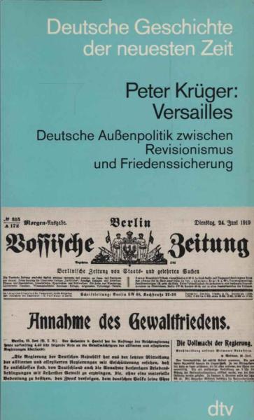 Versailles. Deutsche  Aussenpolitik zwischen Revisionismus und Friedenssicherung.