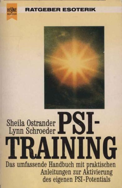 PSI-Training : d. umfassende Handbuch mit prakt. Anleitungen zur Aktivierung d. eigenen PSI-Potentials.
