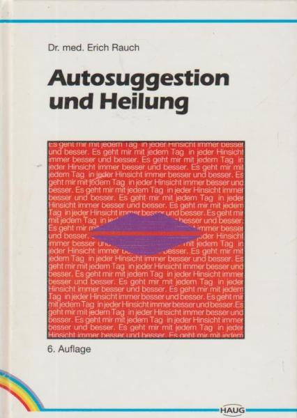 Autosuggestion und Heilung : die innere Selbst-Mithilfe.