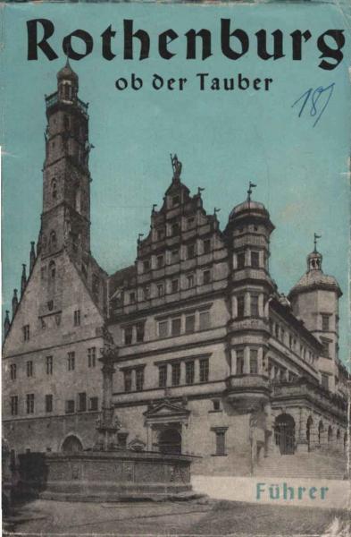 Führer durch Rothenburg ob der Tauber : mit einem Stadtplan und zahlreichen Abbildungen