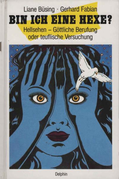 Bin ich eine Hexe? : Hellsehen - göttliche Berufung oder teuflische Versuchung?.