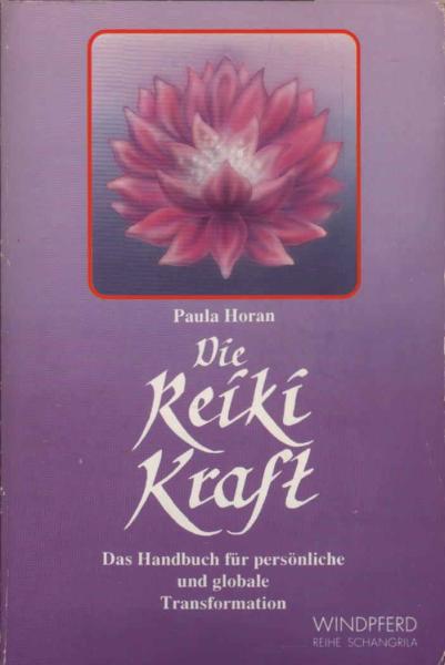 Die Reiki-Kraft : das Handbuch für persönliche und globale Transformation.