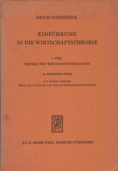 Einführung in die Wirtschaftstheorie; Teil 1: Theorie des Wirtschaftskreislaufs : Mit e. Anhang über d. Studium d. Wirtschaftswissenschaften