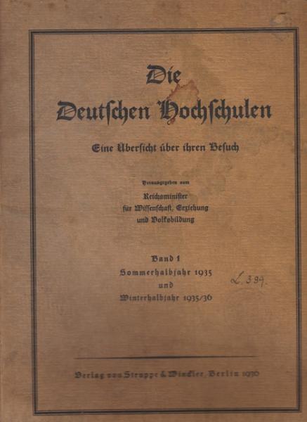 Die Deutschen Hochschulen. Eine Übersicht über ihren Besuch. Band 1: Sommerhalbjahr 1935 und Winterhalbjahr 1935/36.