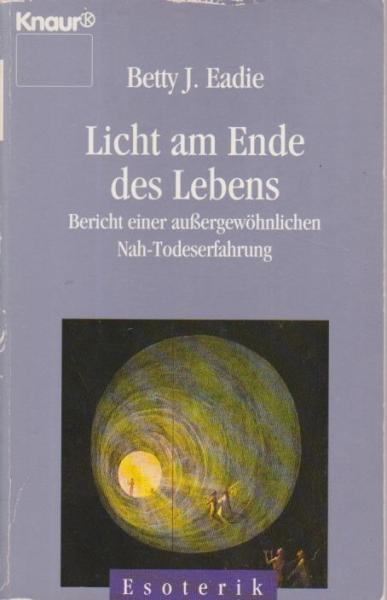Licht am Ende des Lebens : Bericht einer aussergewöhnlichen Nah-Todeserfahrung.