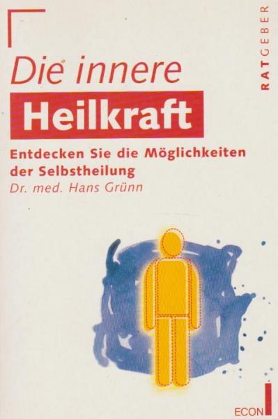 Die innere Heilkraft : entdecken Sie die Möglichkeiten der Selbstheilung.