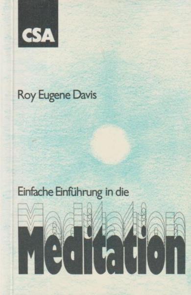 Einfache Einführung in die Meditation : e. einfache Methode, d. hilft, sich von Spannung u. Stress zu befreien, Bewusstsein zu entfalten u. sich besser zu konzentrieren.