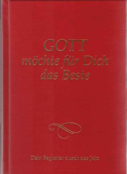 Gott möchte für dich das Beste : dein Begleiter durch das Jahr.