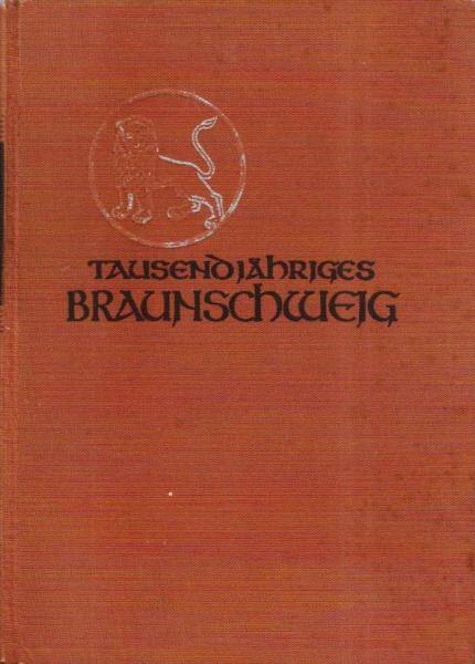 Tausendjähriges Braunschweig : Die Stadt Heinrichs des Löwen im Wandel d. Geschichte.