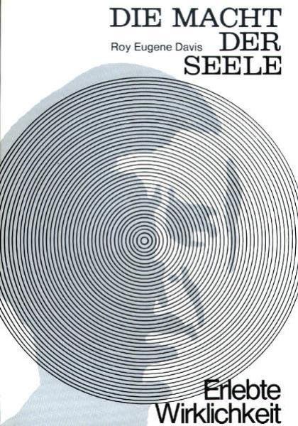 Die Macht der Seele als erlebte Wirklichkeit.
