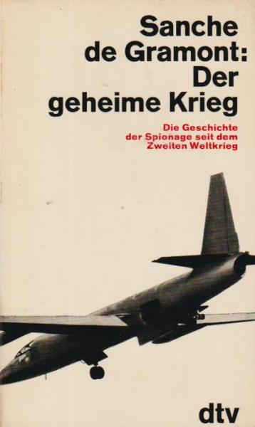 Der geheime Krieg : Die Geschichte d. Spionage seit d. 2. Weltkrieg.