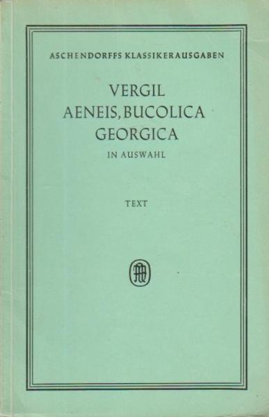 Vergilius Maro, Publius: Aeneis, Bucolica, Georgica; Teil: Text