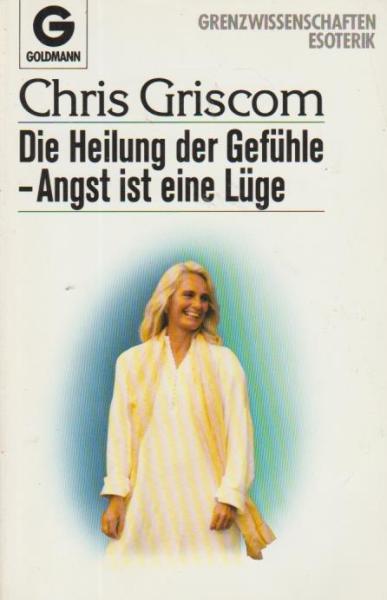 Die Heilung der Gefühle - Angst ist eine Lüge.