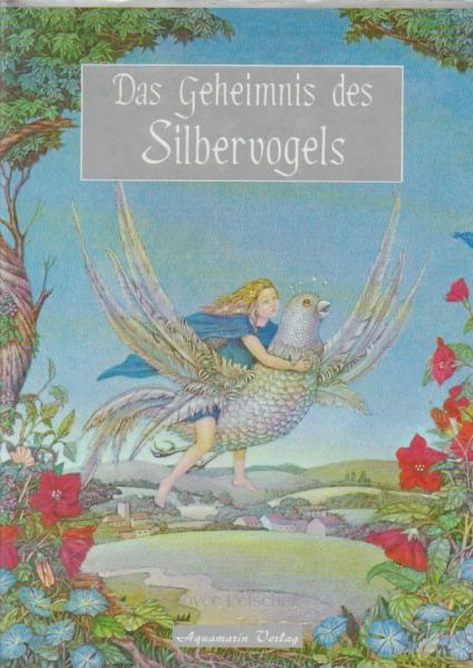 Das Geheimnis des Silbervogels : ein Märchen für alle, die noch träumen können.
