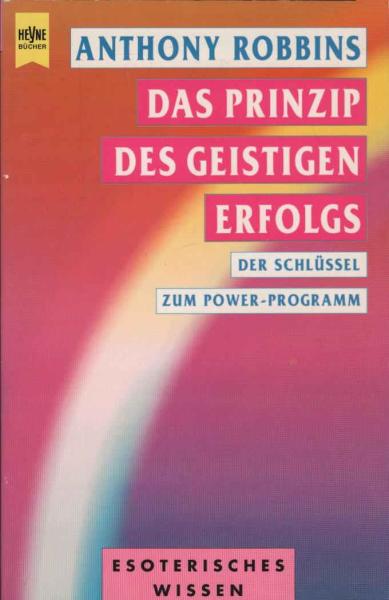 Das Prinzip des geistigen Erfolgs : der Schlüssel zum Power-Programm.
