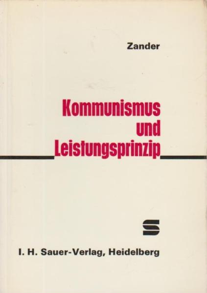 Kommunismus und Leistungsprinzip : [diese Schrift stellt e. überarb. u. erw. Fassung d. Kap. 7 "Welche Besonderheit bietet Ost-Europa?" aus "Zander, Handbuch der Gehaltsfestsetzung, 3. Aufl." dar].