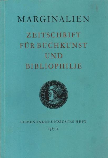 Marginalien. Zeitschrift für Buchkunst und Bibliophilie; 97. Heft, 1985/1