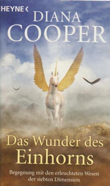 Das Wunder des Einhorns : Begegnung mit den erleuchteten Wesen der siebten Dimension.