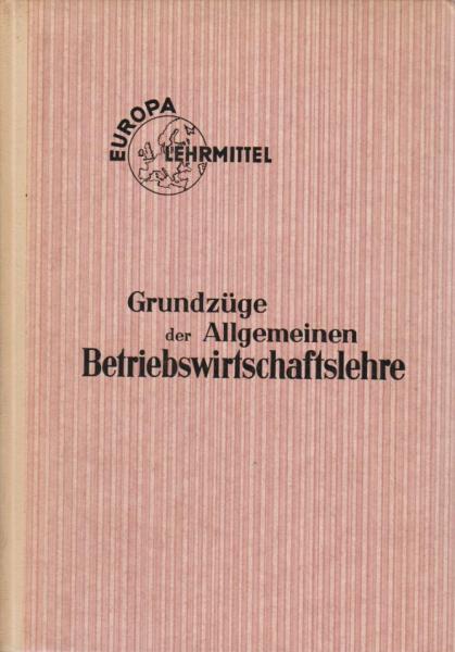 Grundzüge der allgemeinen Betriebswirtschaftslehre : Verf. von Lehrern an Wirtschaftsschulen.