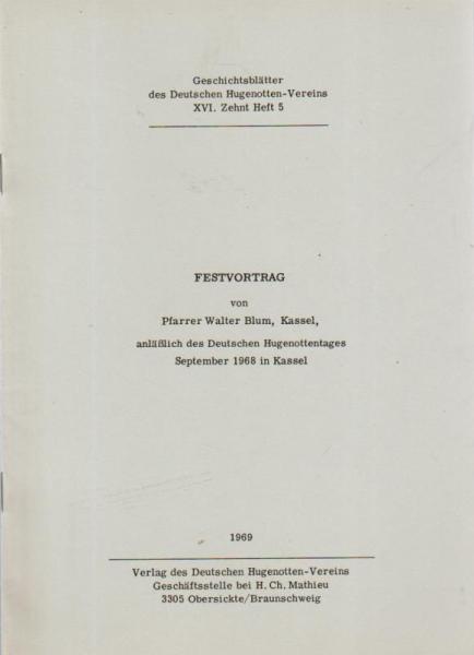 Festvortrag von Pfarrer Walter Blum, Kassel, anläßlich des Deutschen Hugenottentages September 1968 in Kassel
