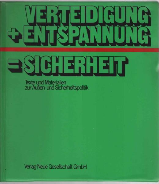 Verteidigung + [und] Entspannung = [gleich] Sicherheit : Texte u. Materialien zur Aussen- u. Sicherheitspolitik.