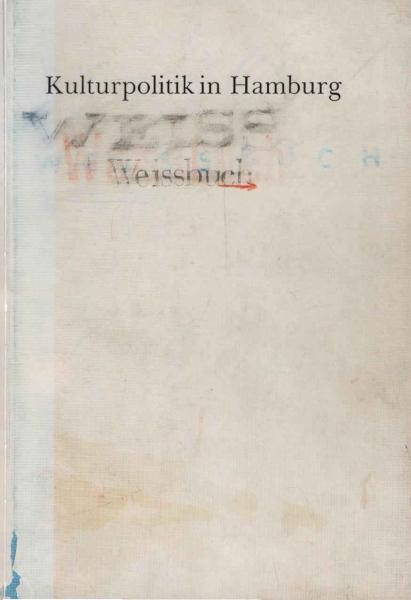 Kulturpolitik in Hamburg - ein Weissbuch.