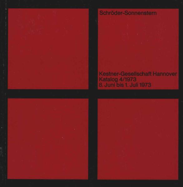 Friedrich Schröder-Sonnenstern : 8. Juni - 1. Juli 1973, Kestner-Ges., Hannover.