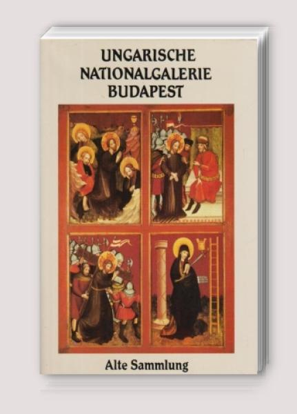 Ungarische Nationalgalerie Budapest : Alte Sammlung.