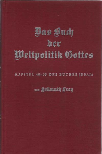 Das Buch der Weltpolitik Gottes : Kap. 40-55 d. Buches Jesaja ; Für Freunde u. Verächter d. Bibel ausgelegt.