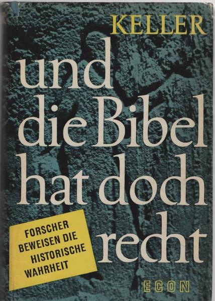 Und die Bibel hat doch recht : Forscher beweisen d. histor. Wahrheit.