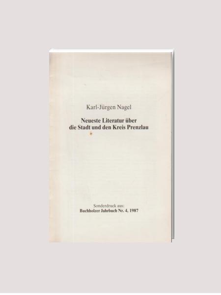 Neueste Literatur über die Stadt und den Kreis Prenzlau. Sonderdruck aus: Buchholzer Jahrbuch Nr. 4, 1987.