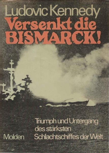 Versenkt die Bismarck! : Triumph u. Untergang d. stärksten Schlachtschiffes d. Welt.