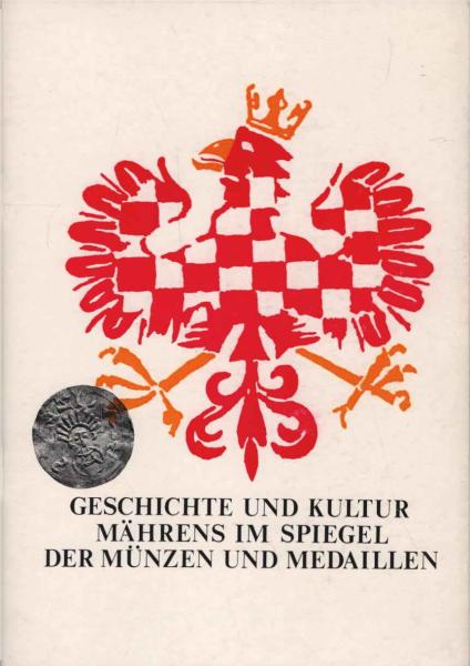 Geschichte und Kultur Mährens im Spiegel der Münzen und Medaillen