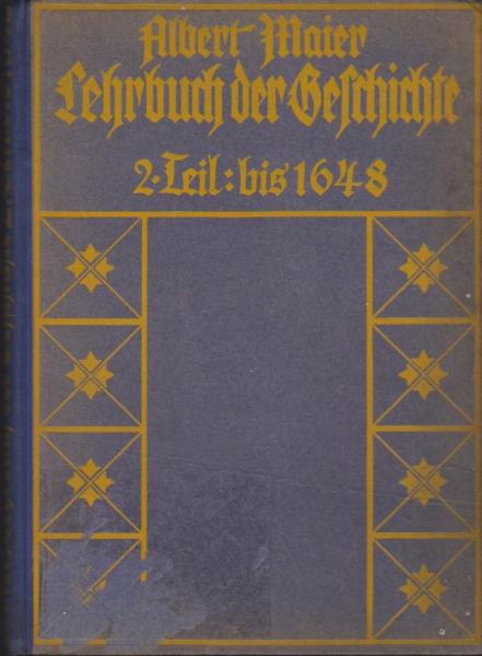 Lehrbuch der Geschichte für die Oberstufe höherer Schulen; Teil: Bd. 2: Geschichte des Abendlandes von den Anfängen bis zum Westfälischen Frieden (1648)