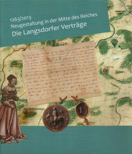 Neugestaltung in der Mitte des Reiches. Die Langsdorfer Verträge 1263