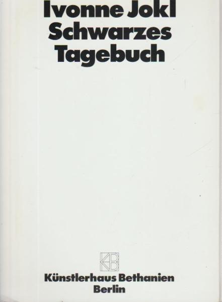 Ivonne Jokl Schwarzes Tagebuch : [anlässlich der Rauminstallation von Ivonne Jokl innerhalb des internationalen Atelierprogramms Studio III, 4. bis 19. April 1991].