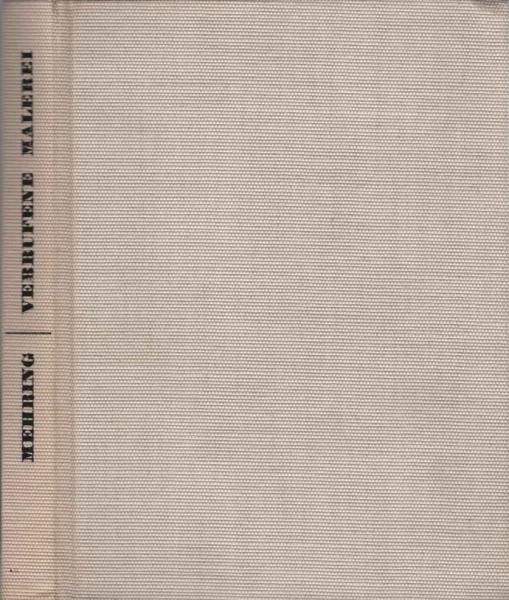 Verrufene Malerei : Von Malern, Kennern u. Sammlern. Berichte aus Paris, New York, Florenz.