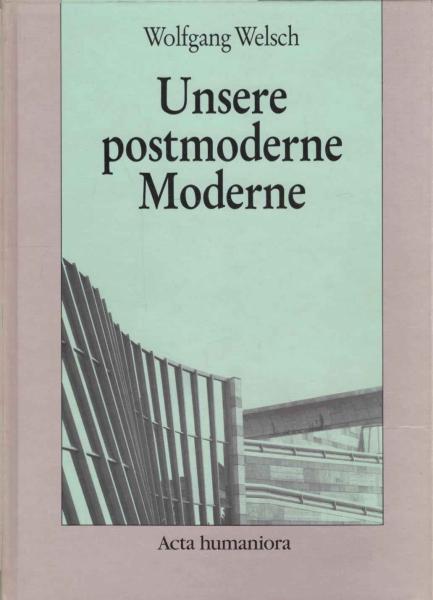Unsere postmoderne Moderne.