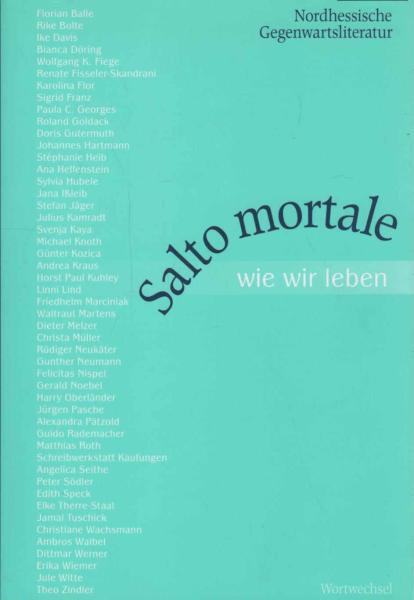 Salto mortale - wie wir leben : [nordhessische Gegenwartsliteratur].