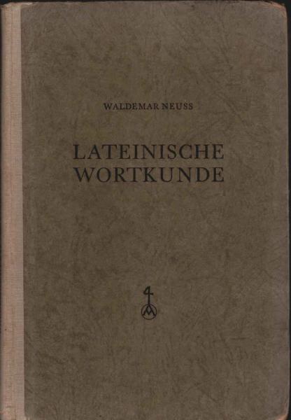 Lateinische Wortkunde : Auf etymologischer Grundlage.