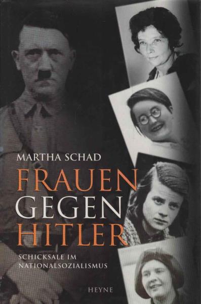 Frauen gegen Hitler : Schicksale im Nationalsozialismus.