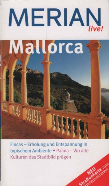 Mallorca : [Fincas - Erholung und Entspannung in typischem Ambiente ; Palma - wo alte Kulturen das Stadtbild prägen ; Extra Merian-Quiz mit Gewinnspiel ; neu Straßenkarte zum Herausnehmen].