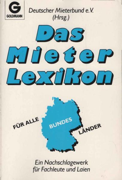 Das Mieterlexikon für alle Bundesländer : ein Nachschlagewerk für Fachleute und Laien.