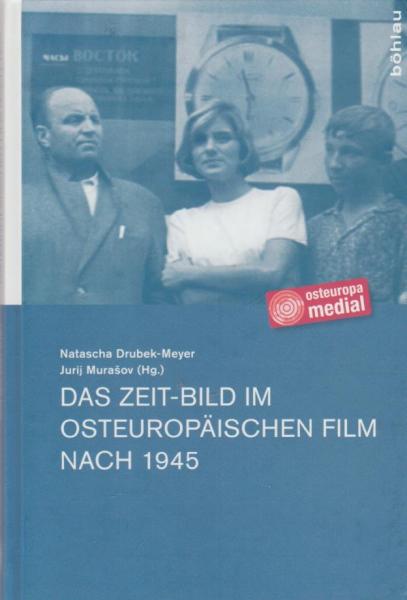 Das Zeit-Bild im osteuropäischen Film nach 1945.