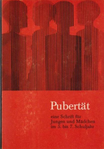 Pubertät / [Hauptbd.] Eine Schrift für Jungen und Mädchen im 5. bis 7. Schuljahr